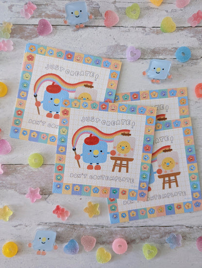 Just Create! Don't Contemplate! 4x4" MINI Art Print | Ell from Ohn0se Cute Artist Print